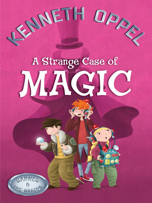 Title details for A Strange Case of Magic by Kenneth Oppel - Available